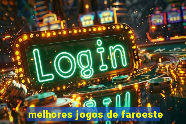 melhores jogos de faroeste